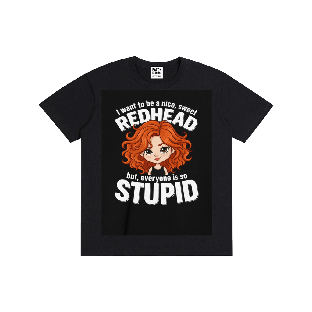 Pure Cotton Unisex T-Shirt (HUMOROUS SASSY REDHEAD DESIGN)