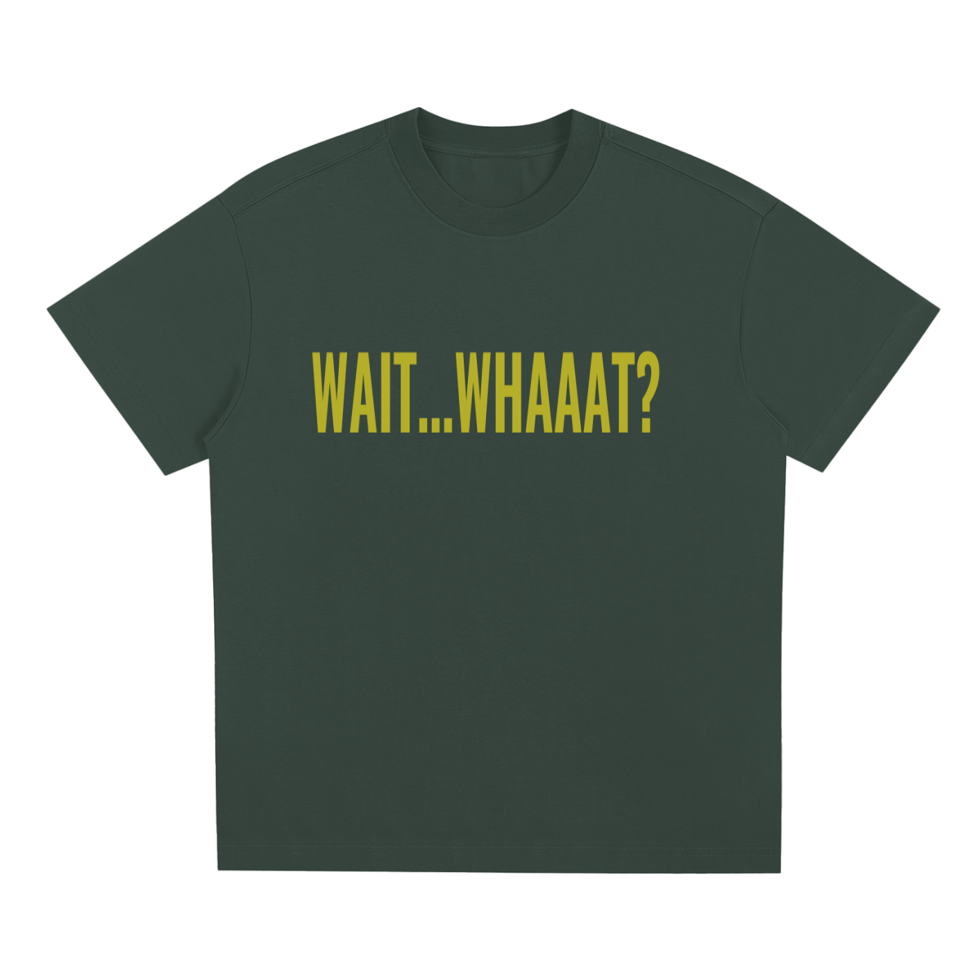 Sorona Quick-Dry Cooling T-Shirt Wait...Whaaat?-PRINT)