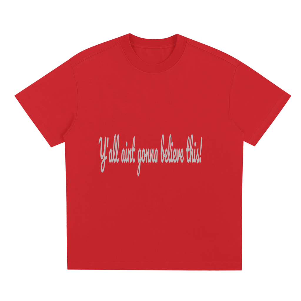 Sorona Quick-Dry Cooling T-Shirt (Y'all Aint gonna believe this-PRINT)