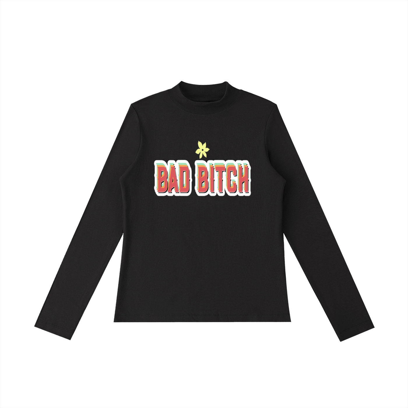 Essential Mock Neck Long Sleeve T-Shirt (Bad bitch PRINT)